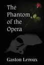 The Phantom of the Opera - Gaston Leroux