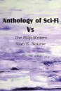 Anthology of Sci-Fi V5, the Pulp Writers - Alan E. Nourse - Alan E. Nourse