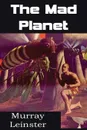 The Mad Planet - Murray Leinster