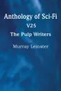 Anthology of Sci-Fi V25, the Pulp Writers - Murray Leinster - Murray Leinster