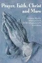 Prayer Faith Christ and More - Smith Wigglesworth, Andrew Murray, Marcus Dods