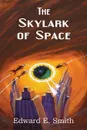 The Skylark of Space - Edward Elmer Smith