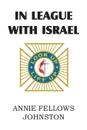 In League with Israel - Annie Fellows Johnston