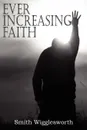 EVER INCREASING FAITH - Smith Wigglesworth