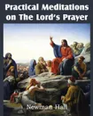 Practical Meditations on the the Lord.s Prayer - Newman Hall