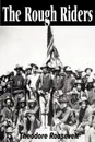 The Rough Riders - Theodore IV Roosevelt