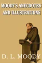 Moody.s Anecdotes and Illustrations - Dwight Lyman Moody