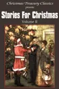 Stories for Christmas Vol. II - Kate Douglas Wiggin, Grace S. Richmond, Abbie Farwell Brown