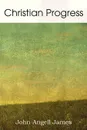 Christian Progress - John Angell James