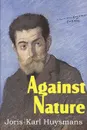 Against Nature - Joris Karl Huysmans