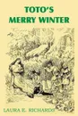 Toto.s Merry Winter - Laura Elizabeth Howe Richards
