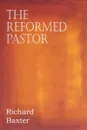 The Reformed Pastor - Richard Baxter