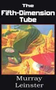 The Fifth-Dimension Tube - Murray Leinster