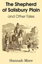 The Shepherd of Salisbury Plain and Other Tales - Hannah More