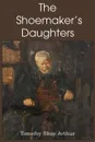 The Shoemaker.s Daughters - T. S. Arthur