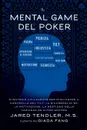 Il Mental Game Del Poker. Strategie collaudate per migliorare il controllo del tilt, la sicurezza di se, la motivazione, la gestione della varianza ed altro ancora - Jared Tendler, Barry Carter