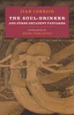 The Soul-Drinker. and Other Decadent Fantasies - Jean Lorrain, Brian Stableford