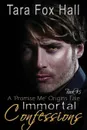 Immortal Confessions, A Promise Me Origins Tale - Tara Fox Hall