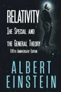 Relativity. The Special and the General Theory, 100th Anniversary Edition - Albert Einstein