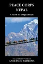 Peace Corps Nepal. A Search for Enlightenment - Anderson Andrews