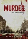 Murder... in a Small Town - Alan Losure