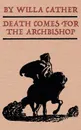 Death Comes for the Archbishop - Willa Cather