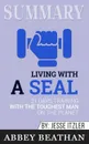 Summary of Living with a SEAL. 31 Days Training with the Toughest Man on the Planet by Jesse Itzler - Abbey Beathan