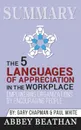 Summary of The 5 Languages of Appreciation in the Workplace. Empowering Organizations by Encouraging People by Gary Chapman . Paul White - Abbey Beathan