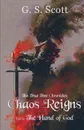 Chaos Reigns, Vol. 1. The Hand of God - G S Scott