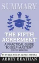 Summary of The Fifth Agreement. A Practical Guide to Self-Mastery (Toltec Wisdom) by Don Miguel Ruiz, Don Jose Ruiz . Janet Mills - Abbey Beathan
