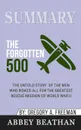 Summary of The Forgotten 500. The Untold Story of the Men Who Risked All for the Greatest Rescue Mission of World War II by Gregory A. Freeman - Abbey Beathan
