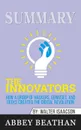 Summary of The Innovators. How a Group of Hackers, Geniuses, and Geeks Created the Digital Revolution by Walter Isaacson - Abbey Beathan