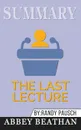 Summary of The Last Lecture by Randy Pausch . Jeffrey Zaslow - Abbey Beathan