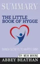 Summary of The Little Book of Hygge. Danish Secrets to Happy Living by Meik Wiking - Abbey Beathan