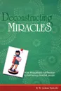 Deconstructing Miracles. From Thoughtless Indifference to Honouring Disabled People - W. Graham Monteith