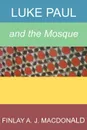 Luke Paul and the Mosque - Finlay A. J. Macdonald