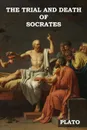 The Trial and Death of Socrates - Plato, Benjamin Jowett