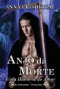 Anjo da Morte. uma Historia de Amor (Edicao portuguesa): (Portuguese Edition) - Anna Erishkigal