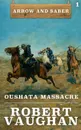 Oushata Massacre. Arrow and Saber Book 1 - Robert Vaughan