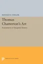 Thomas Chatterton.s Art. Experiments in Imagined History - Donald S. Taylor