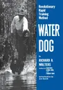 Water Dog. Revolutionary Rapid Training Method - Richard A. Wolters