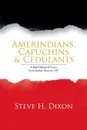 Amerindians, Capuchins . Cedulants. A Brief History of Couva from Earliest Times to 1797 - Steve H. Dixon