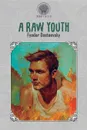 A Raw Youth - Фёдор Михайлович Достоевский