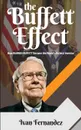 The Buffett Effect. How Warren Buffett Became the World.s Richest Investor - Ivan Fernandez