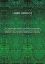 New voyages to North-America : containing an account of the several nations of that vast continent . the several attempts of the English and French to dispossess one another . and the various adventures between the French, and the Iroquese confede... - Lahontan Louis Armand de Lom d'Arce