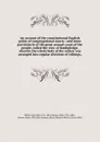 An account of the constitutional English polity of congregational courts : and more particularly of the great annual court of the people, called the view of frankpledge, wherein the whole body of the nation was arranged into regular divisions of t... - Granville Sharp
