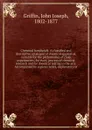 Chemical handicraft: A classified and descriptive catalogue of chemical apparatus, suitable for the performance of class experiments, for every process of chemical research and for chemical testing in the arts. Accompanied by copious notes, explan... - John Joseph Griffin