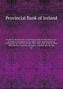 Report by the directors of the Provincial Bank of Ireland, to the proprietors assembled at the eighth yearly general meeting, on Thursday, the 16th day of May, 1833 : with a list of the directors, office bearers, branches and agents, together with... - Provincial Bank of Ireland