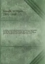 The divine rule of Faith and practice; or, A defence of the Catholic doctrine that Holy Scripture has been, since the times of the Apostles, the sole divine rule of faith and practice to the Church, against the dangerous errors of the authors of t... - William Goode