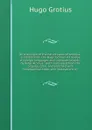 On the origin of the native races of America : a dissertation / by Hugo Grotius. A treatise of foreign languages and unknown islands / by Peter Albinus : both translated from the original Latin, and enriched with biographical notes and illustratio... - Hugo Grotius
